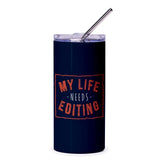 My Life Needs Editing Tumbler Stylish Drinkware product type